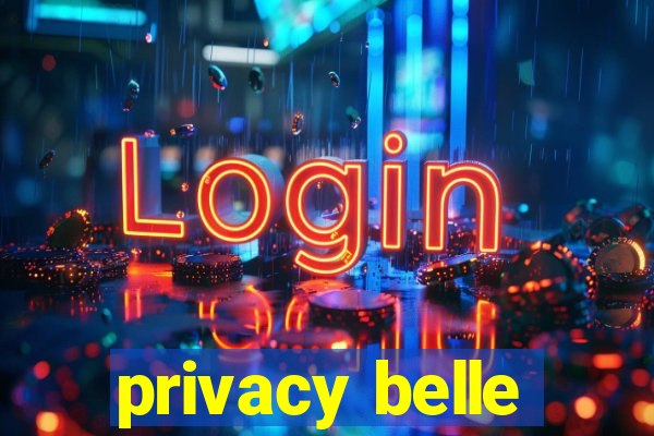 privacy belle